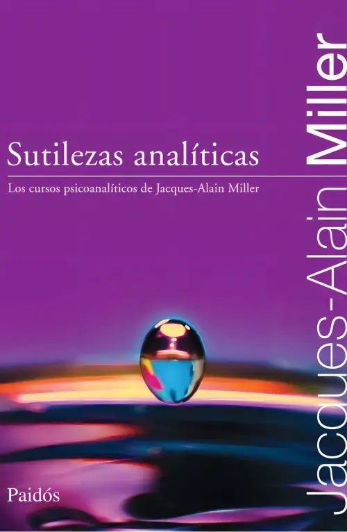 Sutilezas Analíticas Cursos Psicoanalíticos Alain Miller