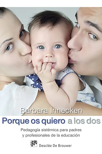 Porque Os Quiero A Los Dos Pedagogía Sistémica