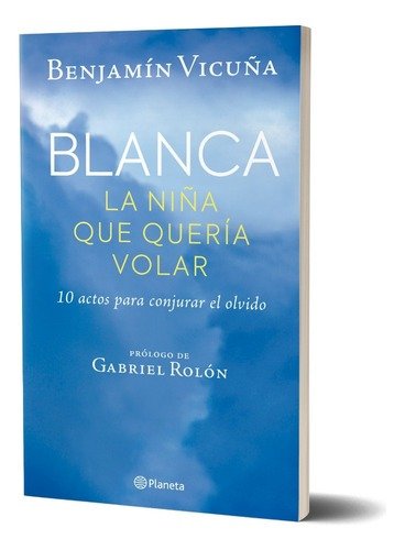 Blanca, La Niña Que Queria Volar, De Benjamin Vicuña. Editorial Planeta, Tapa Blanda En Español, 2023