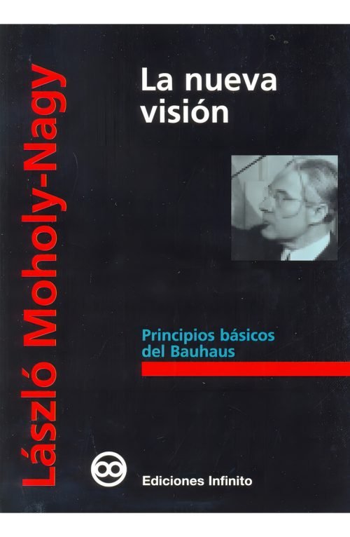 Nueva Visión, La, De Lázló Moholy Nagy. Editorial Infinito En Español