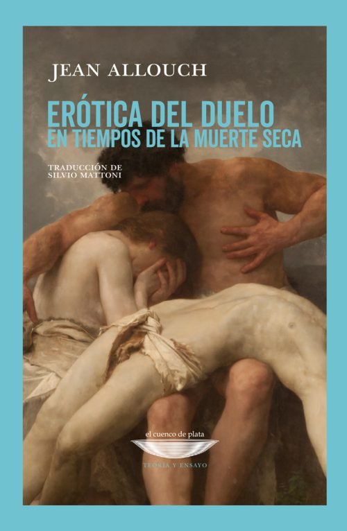 Erotica Del Duelo En Tiempos De La Muerte Seca Allouch