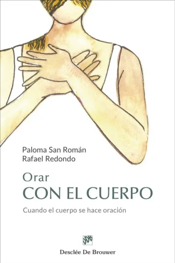Orar Con El Cuerpo, De Paloma San Roman. Editorial Desclee De Brouwer, Tapa Blanda En Español, 2024