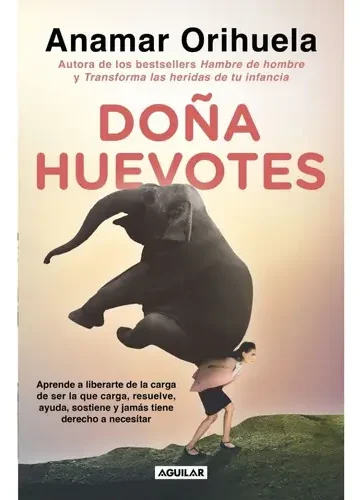 Anamar Orihuela: Doña Huevotes, Guía De Fortaleza Femenina