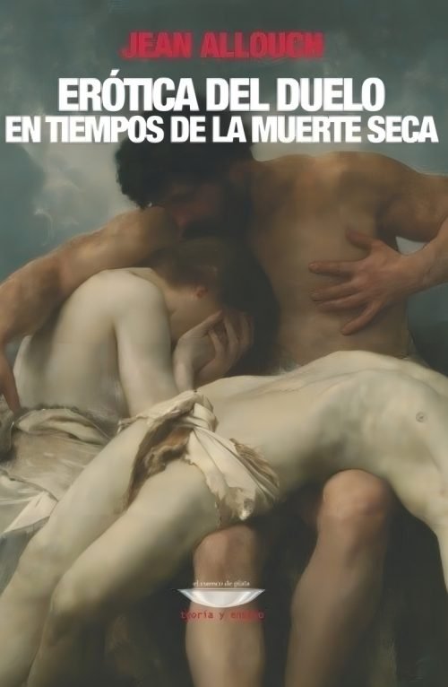 Erótica Del Duelo En Tiempos De La Muerte Seca Jean Allouch