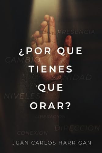¿por Qué Tienes Que Orar? De Harrigan Juan Carlos Editorial