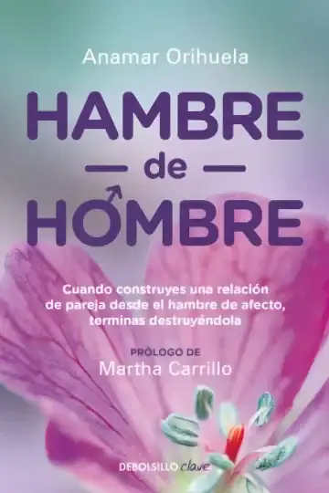 Anamar Orihuela: Hambre De Hombre Guía Para Sanar Amar Mejor