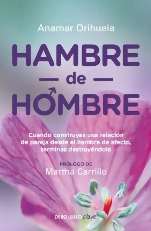 Anamar Orihuela: Hambre De Hombre Guía Para Sanar Amar Mejor