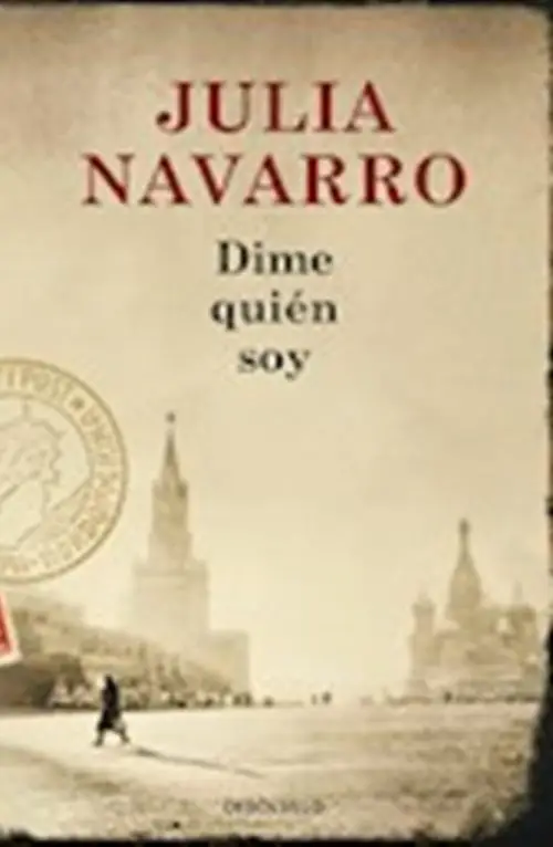 Dime Quién Soy Julia Navarro Novela Histórica Espionaje