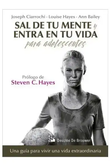 Sal De Tu Mente: Guía Act Para Adolescentes Y Bienestar