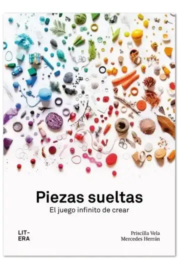 Libro Piezas Sueltas: El Juego Infinito De Crear Prisc Vela