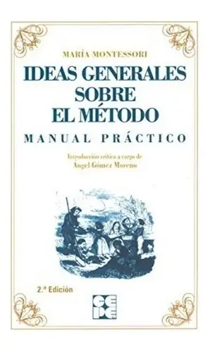 Ideas Generales Sobre Mi Método. Manual Práctico. Montessori