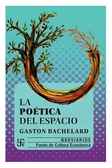 Gastón Bachelard | La Poética Del Espacio
