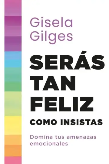 Serás Tan Feliz Como Insistas Resiliencia Emocional Gilges