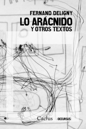 Libro Lo Arácnido Y Otros Textos - Deligny - Pensamiento