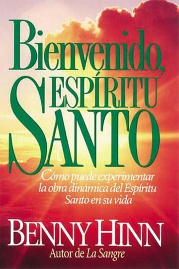 Bienvenido Espíritu Santo, Benny Hinn Guía Práctica