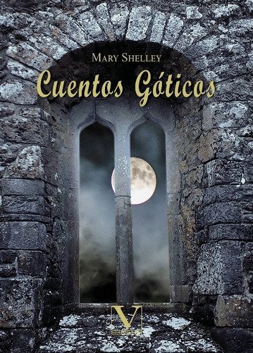 Cuentos Góticos Mary Shelley, Terror Gótico Verbum