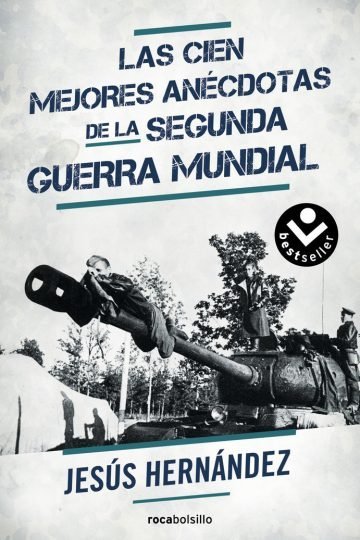 Las Cien Mejores Anécdotas De La Segunda Guerra Mundial
