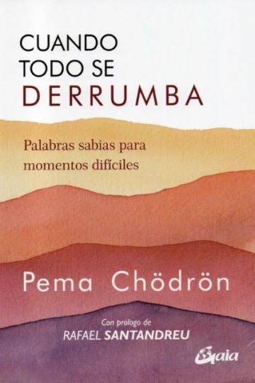 Cuando Todo Se Derrumba - Pema Chödrön Autoayuda