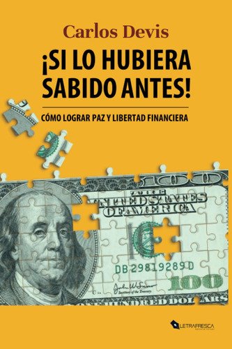 Si Lo Hubiera Sabido Antes: Libertad Financiera Y Consejos