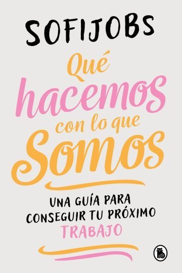 Qué Hacemos Con Lo Que Somos - Sofi Jobs Reinventarse