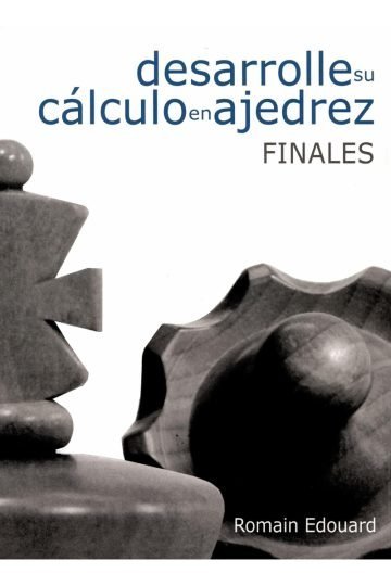Finales Ajedrez - Cálculo Ejercicios - Romain Edouard