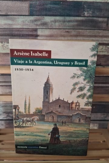 Libro Viaje Argentina Uruguay Brasil 1830-1834 Emece
