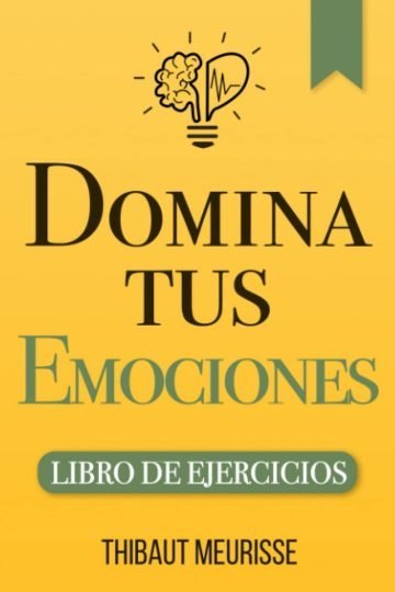 Domina Tus Emociones Libro De Ejercicios Meurisse