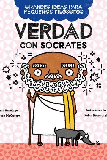 Verdad Con Sócrates Grandes Ideas Para Pequeños Filósofos