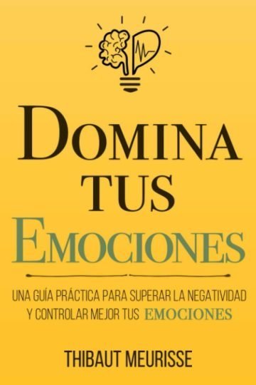 Domina Tus Emociones Guía Práctica Para Superar Meurisse