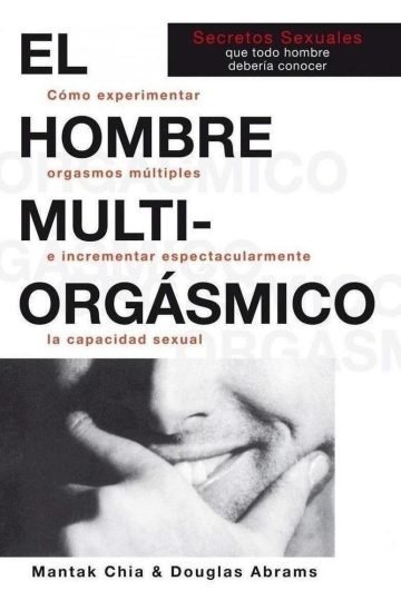 El Hombre Multiorgásmico Mantak Chia Sexualidad Tao