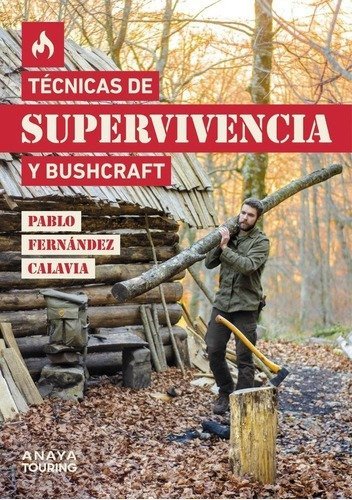 Técnicas De Supervivencia Y Bushcraft - Fernández Calavia
