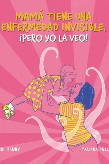 Mamá Tiene Una Enfermedad Invisible - Infantil