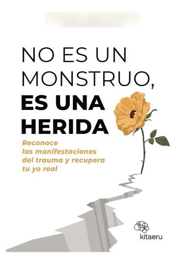 No Es Un Monstruo Es Una Herida Trauma Emocional Libro
