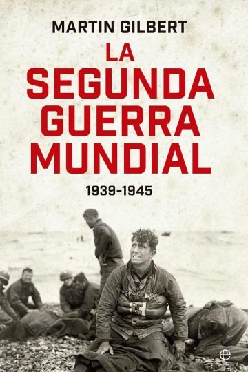 La Segunda Guerra Mundial 1939-1945 Martin Gilbert Libro