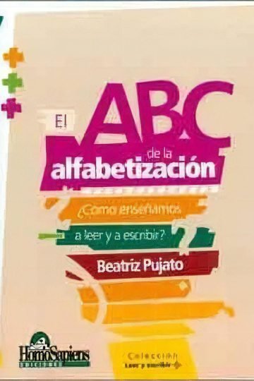 Abc De La Alfabetizacion O Enseñamos A Leer Y Es, De Pujato, Beatriz. Editorial Homo Sapiens En Español