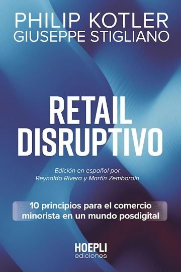 Retail Disruptivo: 10 Principios Para El Comercio Minorista En Un Mundo Posdigital, De Kotler, Philip., Vol. 1. Editorial Hoepli, Tapa Blanda En Español, 2025