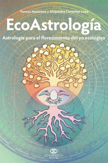 Ecoastrologia: Astrologia Para El Florecimiento Del Yo Ecológico, De Alejandro Luna Y Vanesa Maiorana. , Vol. No. Editorial Astrohologia, Tapa Blanda, Edición No En Español, 2021