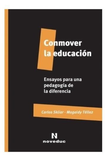 Skliar Conmover La Educación Pedagogía De La Diferencia